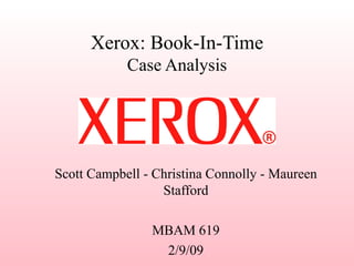 Xerox: Book-In-Time Case Analysis ,[object Object],[object Object],[object Object]