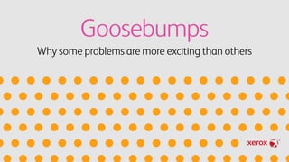 Goosebumps
Why some problems are more exciting than others
 