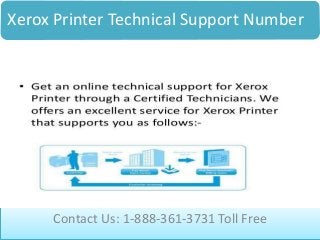 Xerox Printer Technical Support Number
Contact Us: 1-888-361-3731 Toll Free
 
