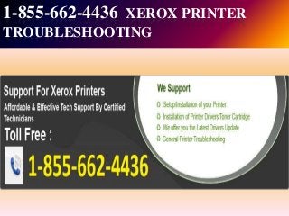 1-855-662-4436 XEROX PRINTER
TROUBLESHOOTING
 