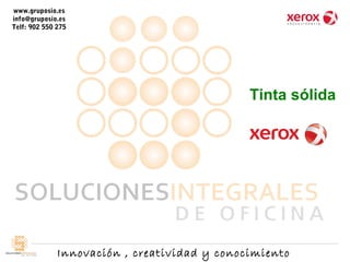 Innovación , creatividad y conocimiento
www.gruposio.es
info@gruposio.es
Telf: 902 550 275
Tinta sólida
 