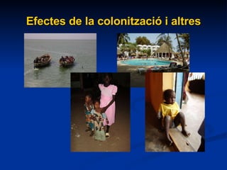Efectes de la colonització i altres 