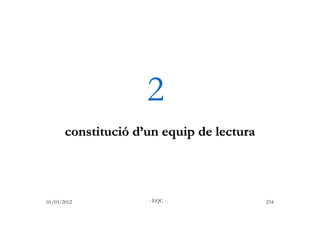 2
       constitució d’un equip de lectura



01/03/2012           - EQC -/              234
 