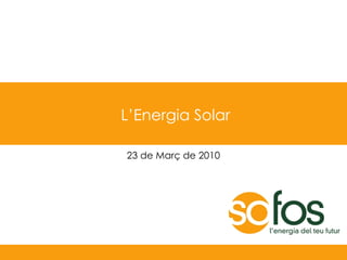 L’Energia Solar

23 de Març de 2010
 