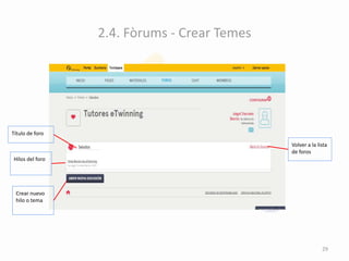 2.4. Fòrums - Crear Temes
Título de foro
Hilos del foro
Crear nuevo
hilo o tema
Volver a la lista
de foros
29
 