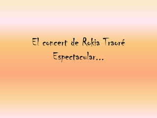 El concert de RokiaTraoréEspectacular...