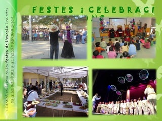 F E S T E S i C E L E B R A C I
O N S
L¡AMPAcol·laboraenles festesdel’escolaientotes
aquellesactivitatsqueLl’escolademanasuport.
 