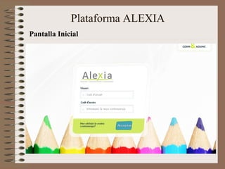 Plataforma ALEXIA 
Pantalla Inicial 
 