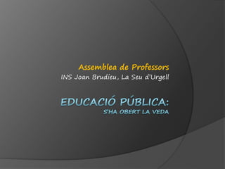 Assemblea de Professors
INS Joan Brudieu, La Seu d’Urgell
 