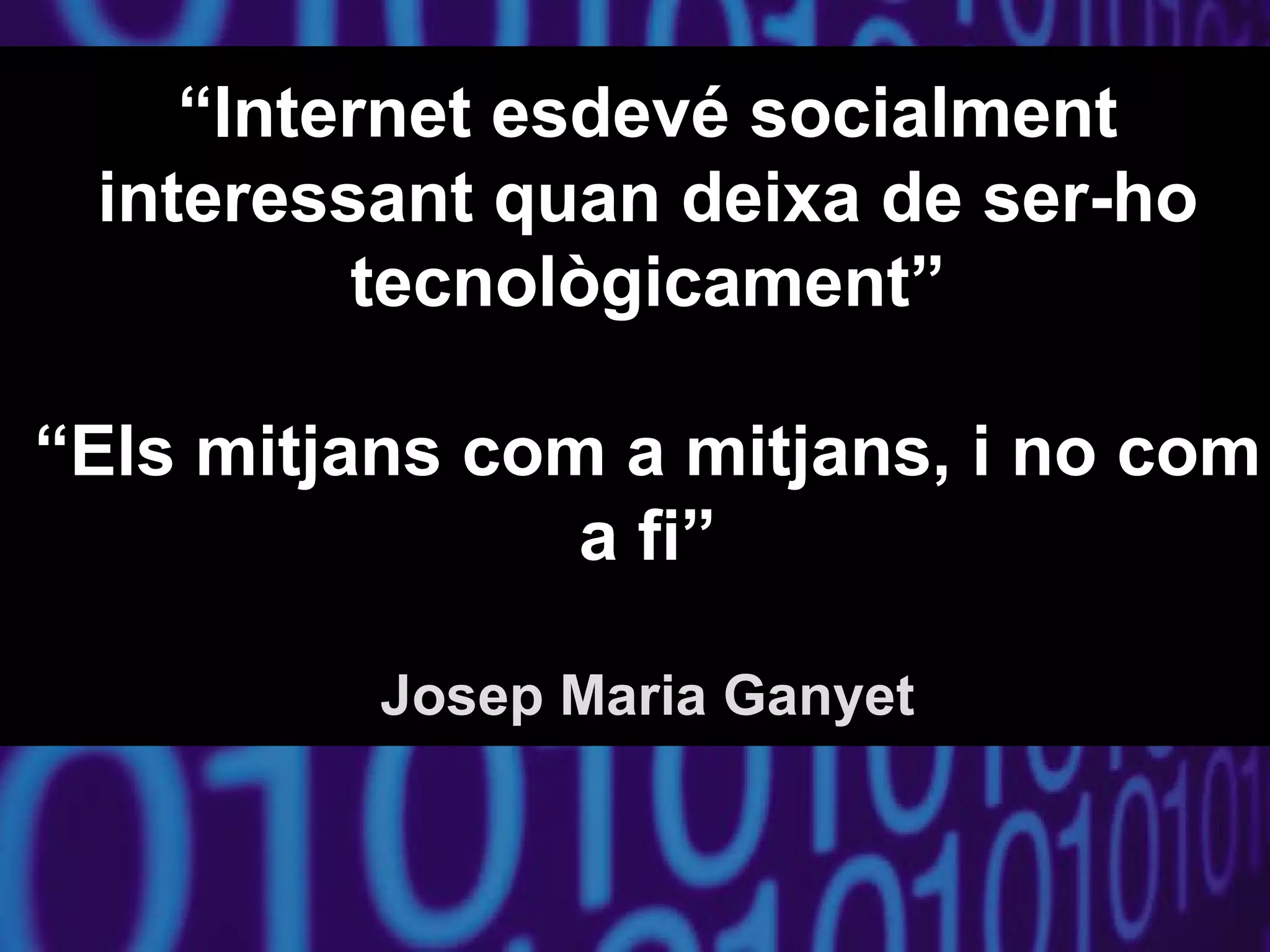 “És més fàcil inventar el futur que predir-lo”

                 Alan Kay, 1971
 