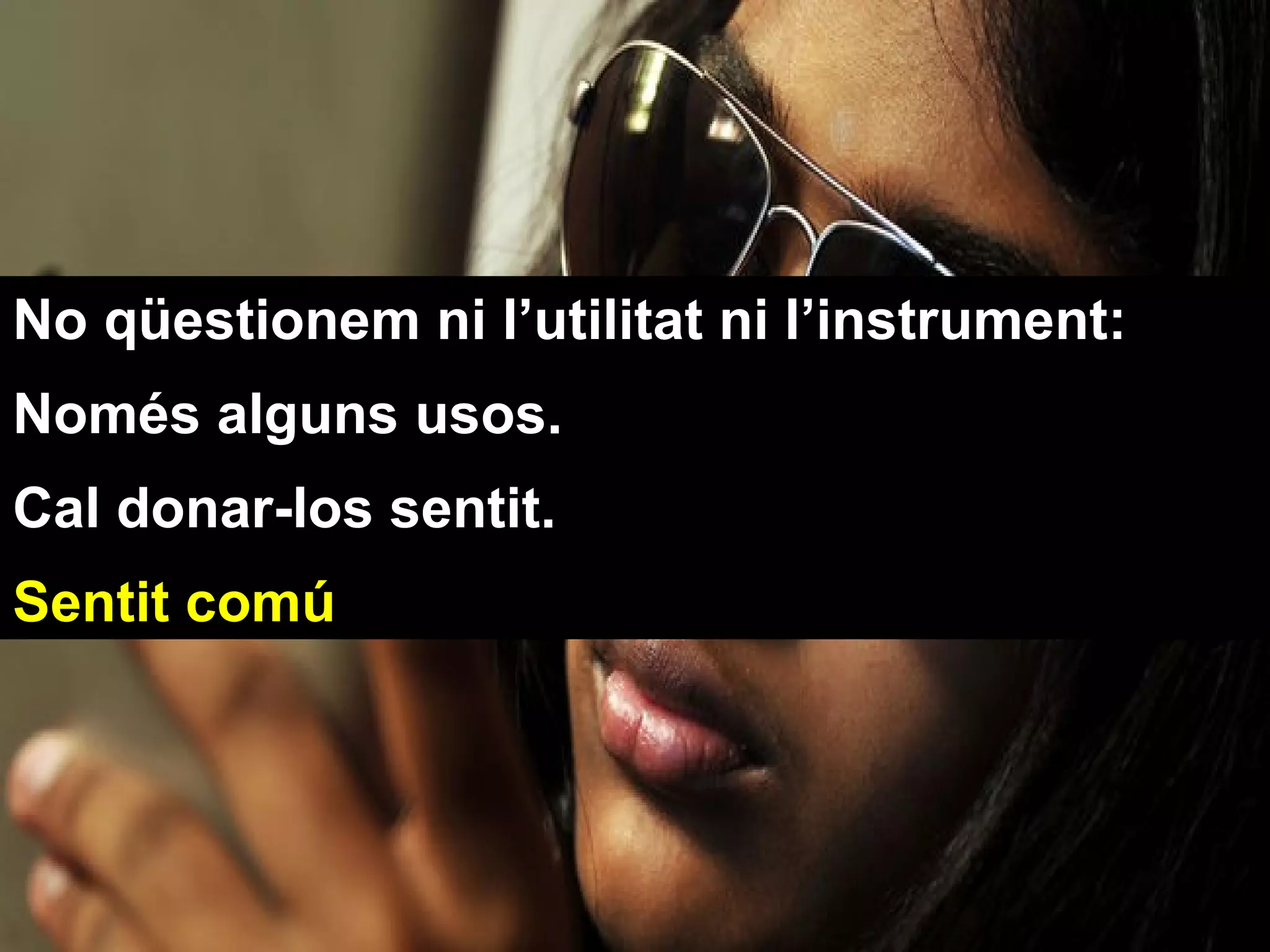 “Internet esdevé socialment
 interessant quan deixa de ser-ho
         tecnològicament”

“Els mitjans com a mitjans, i no com
                a fi”

          Josep Maria Ganyet
 