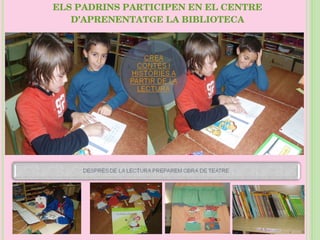 ELS PADRINS PARTICIPEN EN EL CENTRE D’APRENENTATGE LA BIBLIOTECA 