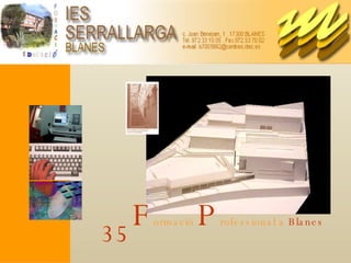 F ormació  P rofessional a  Blanes 35 
