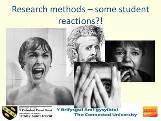 Research methods – some student
reactions?!
 