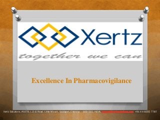 Excellence In Pharmacovigilance

Xertz Solutions, #107B, L.D.G Road, Little Mount, Saidapet, Chennai – 600 015, INDIA. support@xertzsolutions.com +91 44 6555 7787

 