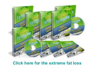 Click here for the extreme fat loss
 