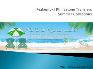 Peakembxf Rhinestone Transfers
Summer Collections
http://www.peakembxf.com
 