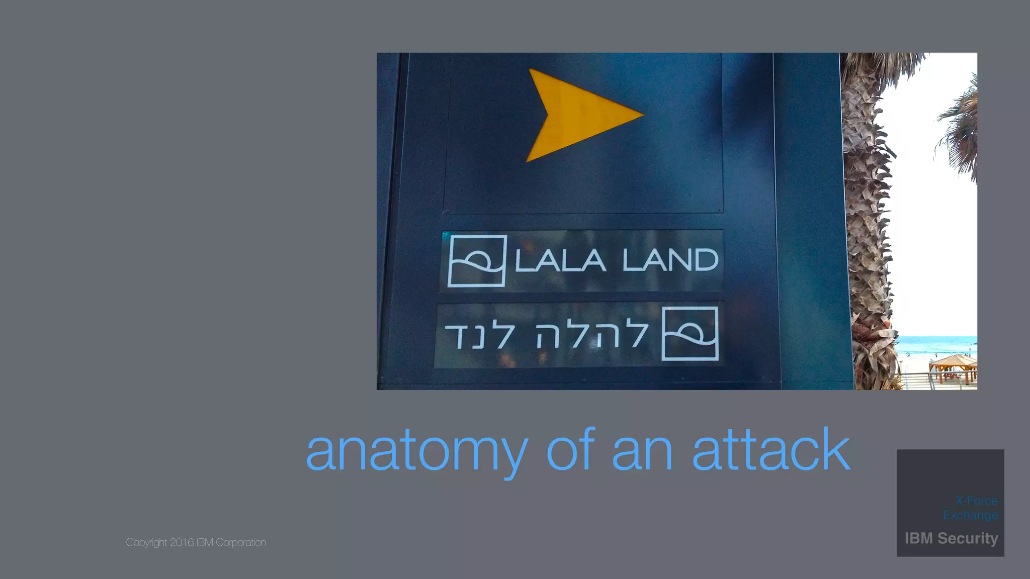 Copyright 2016 IBM Corporation
anatomy of an attack
 