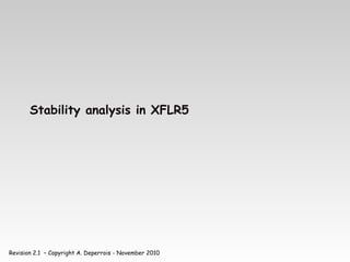 Revision 2.1 – Copyright A. Deperrois - November 2010
Stability analysis in XFLR5
 