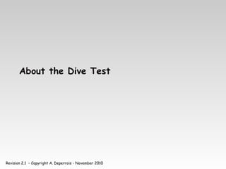 Revision 2.1 – Copyright A. Deperrois - November 2010
About the Dive Test
 