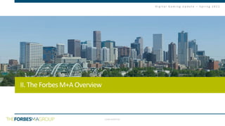 CONFIDENTIAL
D i g i t a l G a m i n g U p d a t e – S p r i n g 2 0 2 1
II. The Forbes M+A Overview
26
 