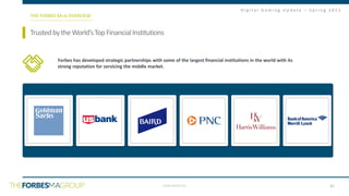 CONFIDENTIAL
D i g i t a l G a m i n g U p d a t e – S p r i n g 2 0 2 1
SoftwareasaService(“SaaS”)IndustryReport
TrustedbytheWorld’sTopFinancialInstitutions
THE FORBES M+A OVERVIEW
Forbes has developed strategic partnerships with some of the largest financial institutions in the world with its
strong reputation for servicing the middle market.
31
 