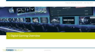 CONFIDENTIAL
D i g i t a l G a m i n g U p d a t e – S p r i n g 2 0 2 1
I. Digital Gaming Overview
4
 