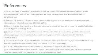 References
[1] Cardi V, Leppanen J, Treasure J. The effects of negative and positive mood induction on eating behaviour: A...
