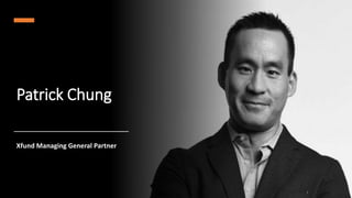Patrick Chung
Xfund Managing General Partner
 