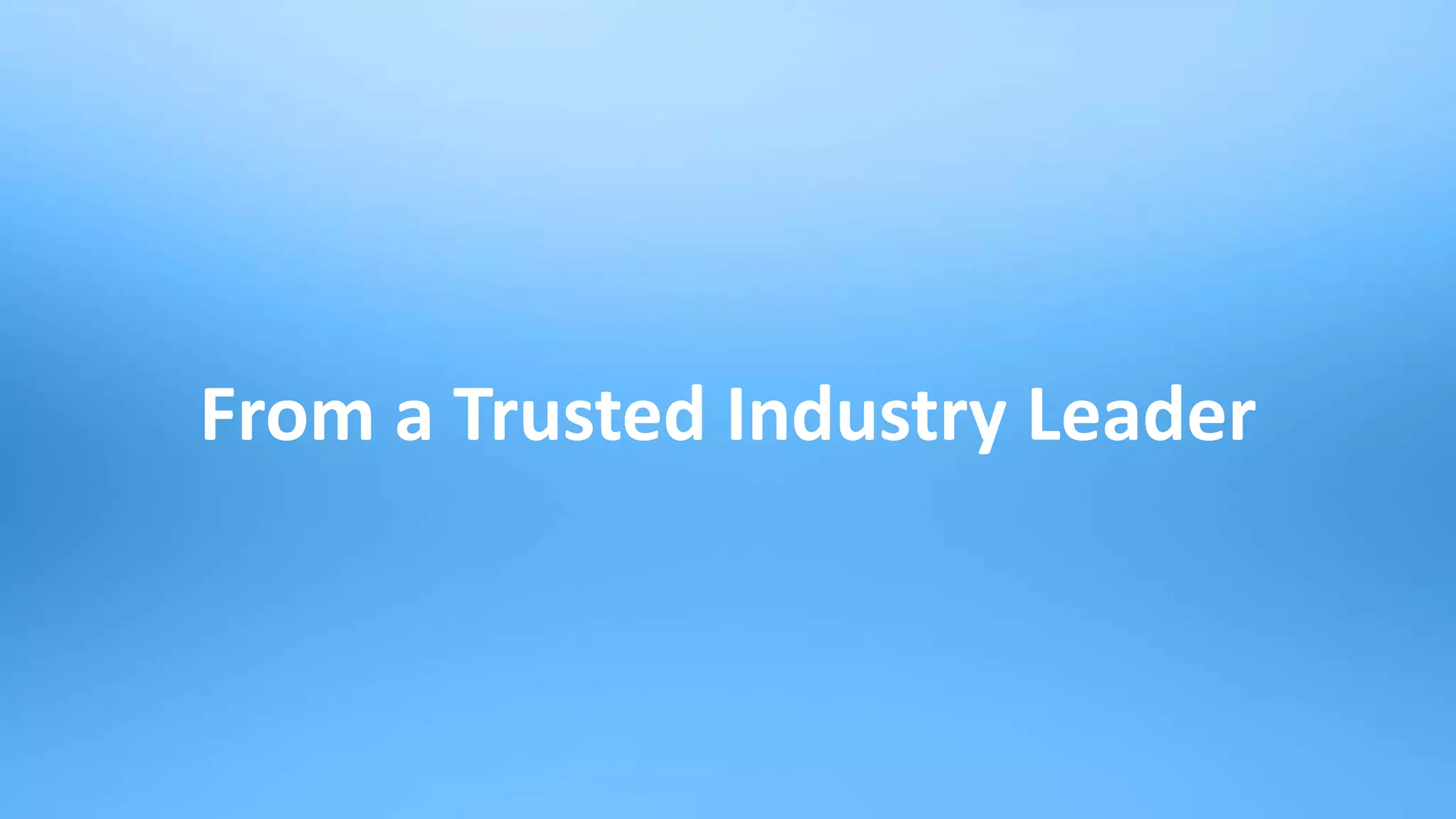 32
From a Trusted Industry Leader
 