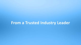 32
From a Trusted Industry Leader
 