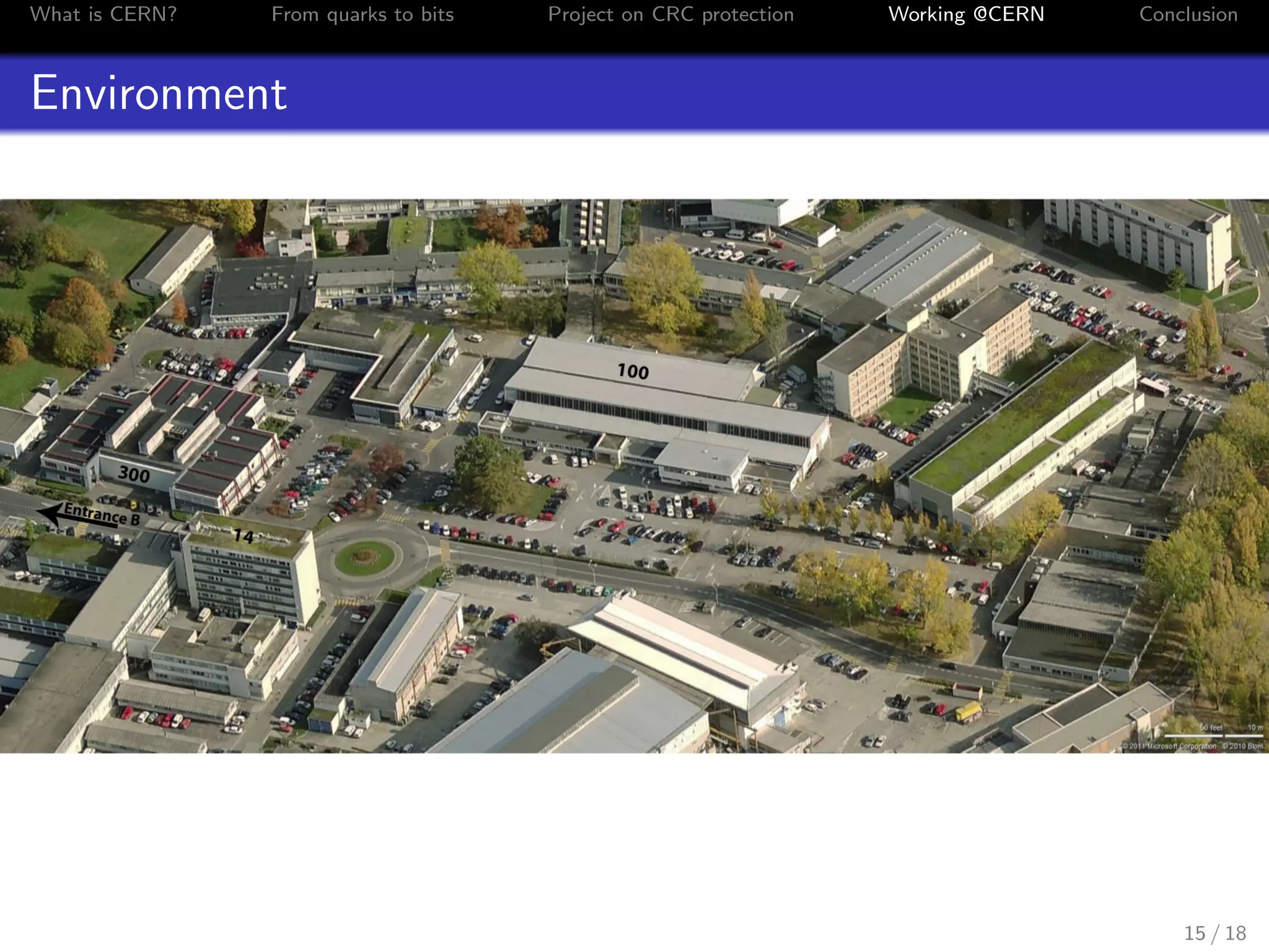 What is CERN? From quarks to bits Project on CRC protection Working @CERN Conclusion
Environment
15 / 18
 
