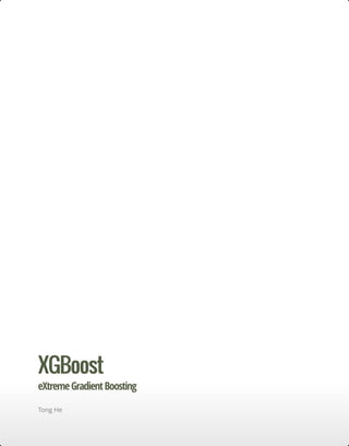 XGBoostXGBoost
eXtremeGradientBoosting
Tong He
 