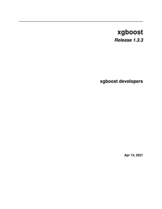 xgboost
Release 1.3.3
xgboost developers
Apr 13, 2021
 