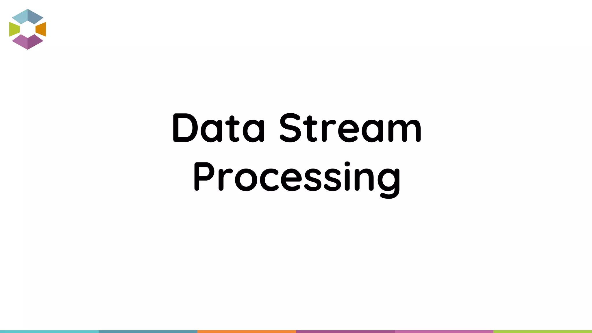 Data Stream
Processing
 