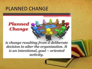 PLANNED CHANGE
 