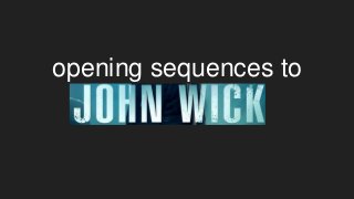 opening sequences to
 