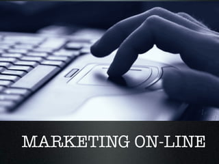 MARKETING ON-LINE
 