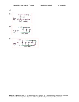 Engineering Circuit Analysis, 7th
Edition Chapter Seven Solutions 10 March 2006
45.
(a)
(b)
(c)
PROPRIETARY MATERIAL. © 2007 The McGraw-Hill Companies, Inc. Limited distribution permitted only to teachers
and educators for course preparation. If you are a student using this Manual, you are using it without permission.
 