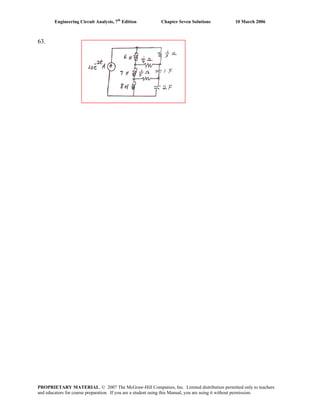 Engineering Circuit Analysis, 7th
Edition Chapter Seven Solutions 10 March 2006
63.
PROPRIETARY MATERIAL. © 2007 The McGraw-Hill Companies, Inc. Limited distribution permitted only to teachers
and educators for course preparation. If you are a student using this Manual, you are using it without permission.
 