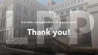 Thank you!
b a r t e k . n o w a k o w s k i @ l p p s a . c o m
 