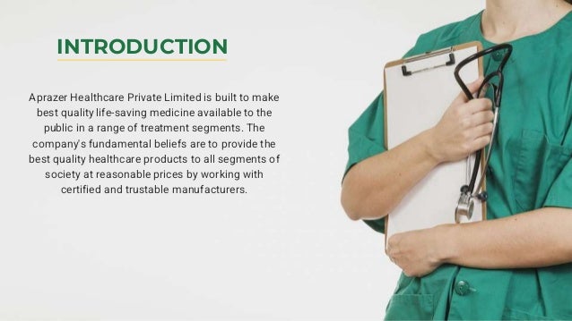 Aprazer Healthcare Private Limited is built to make
best quality life-saving medicine available to the
public in a range of treatment segments. The
company's fundamental beliefs are to provide the
best quality healthcare products to all segments of
society at reasonable prices by working with
certified and trustable manufacturers.
INTRODUCTION
 