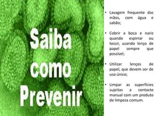 Ligue para a linha de saúde 808242424 e siga as instruções. Lavagem frequente das mãos, com água e sabão;