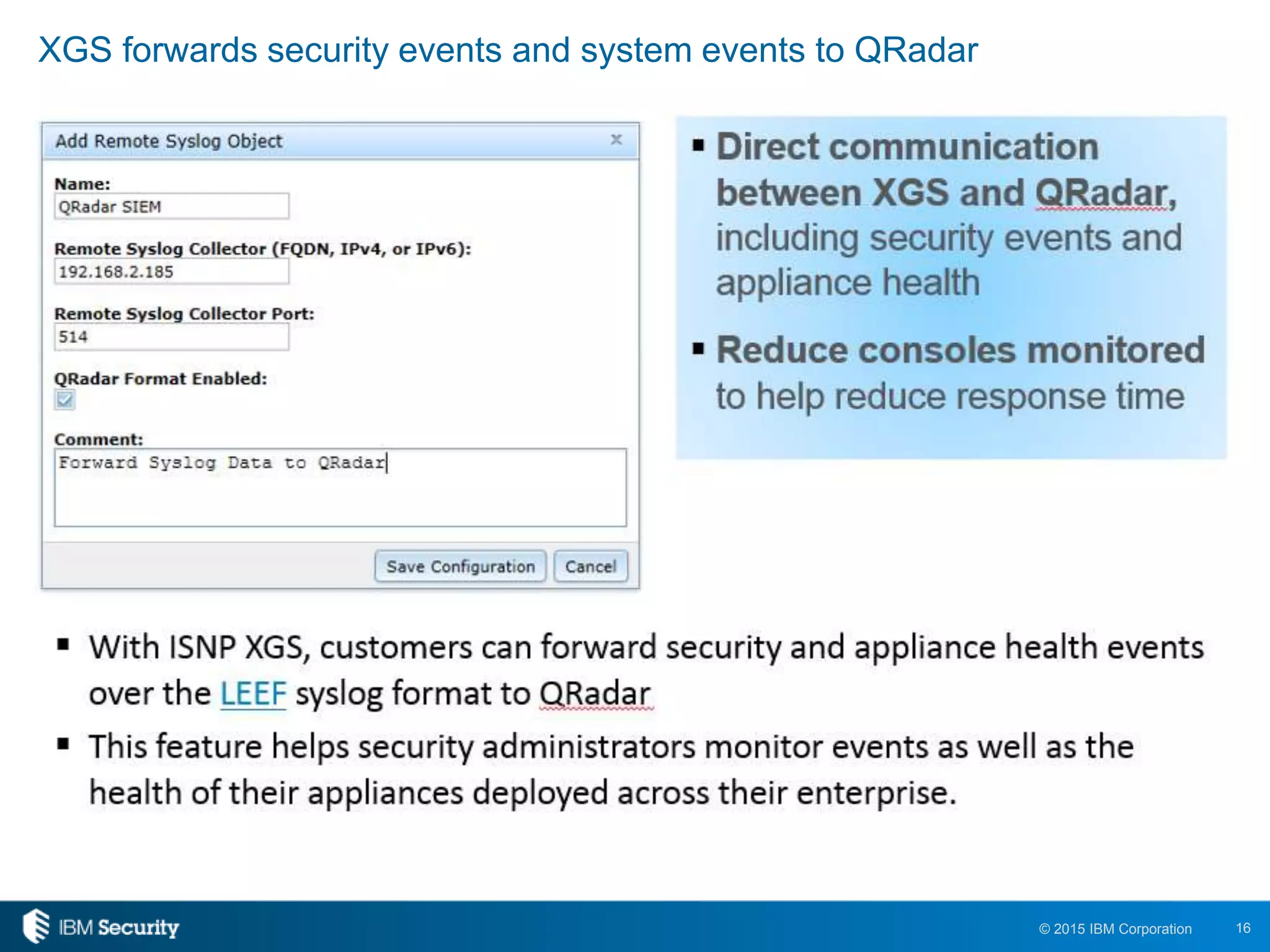 16© 2015 IBM Corporation
XGS forwards security events and system events to QRadar
 