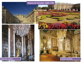 Palacio de Versalles 1668-1700
Cámara da RaiñaSalón dos espellos
 