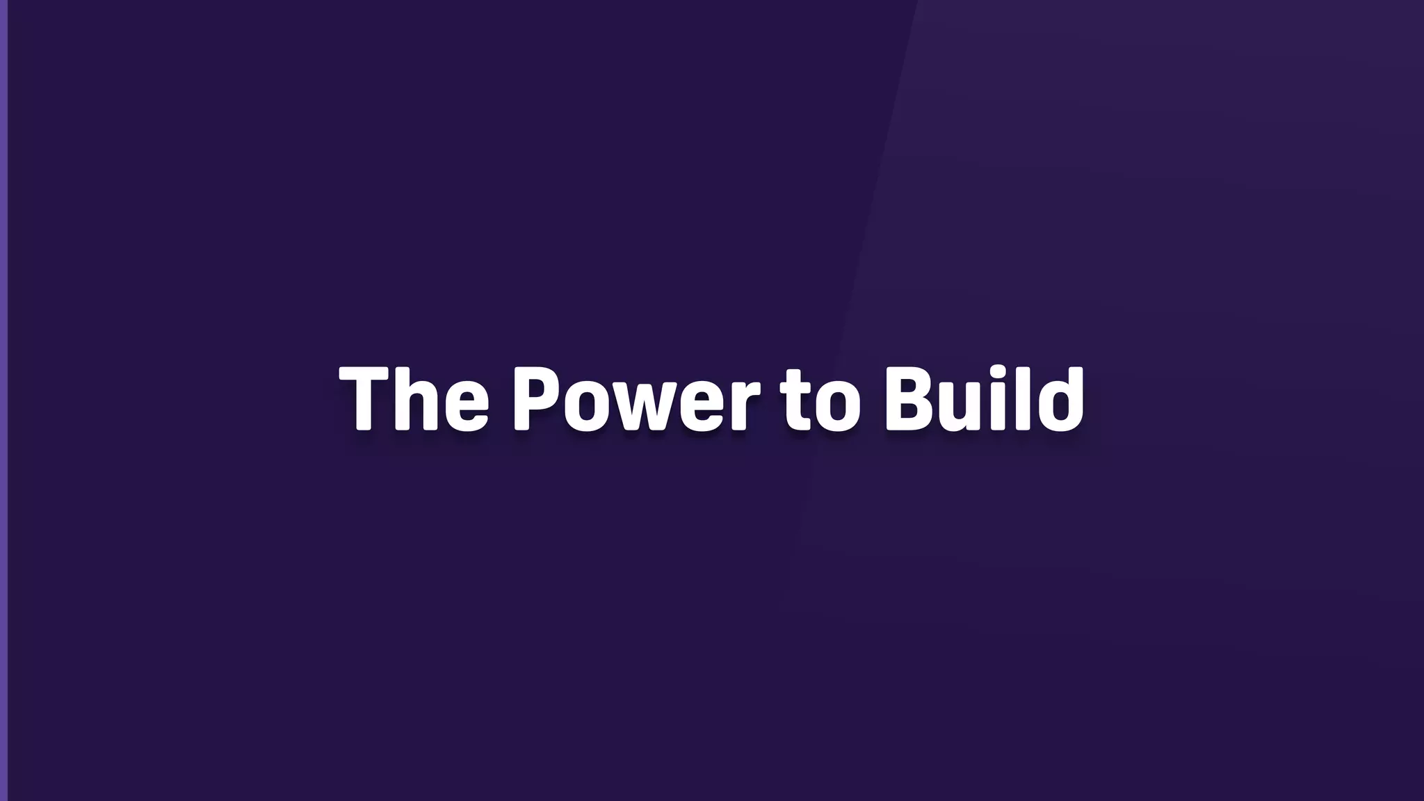 The Power to Build
 