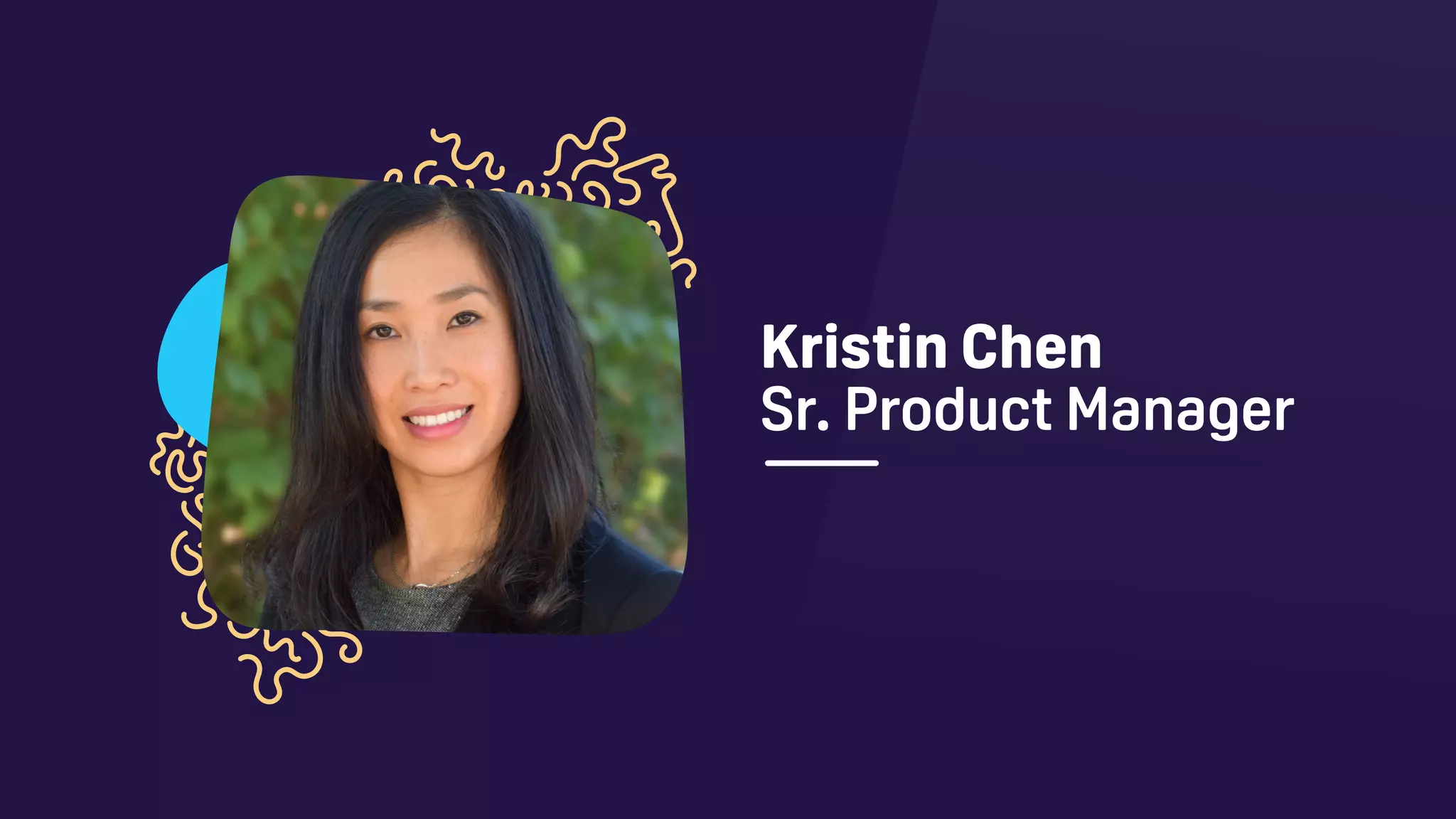 Kristin Chen
Sr. Product Manager
 