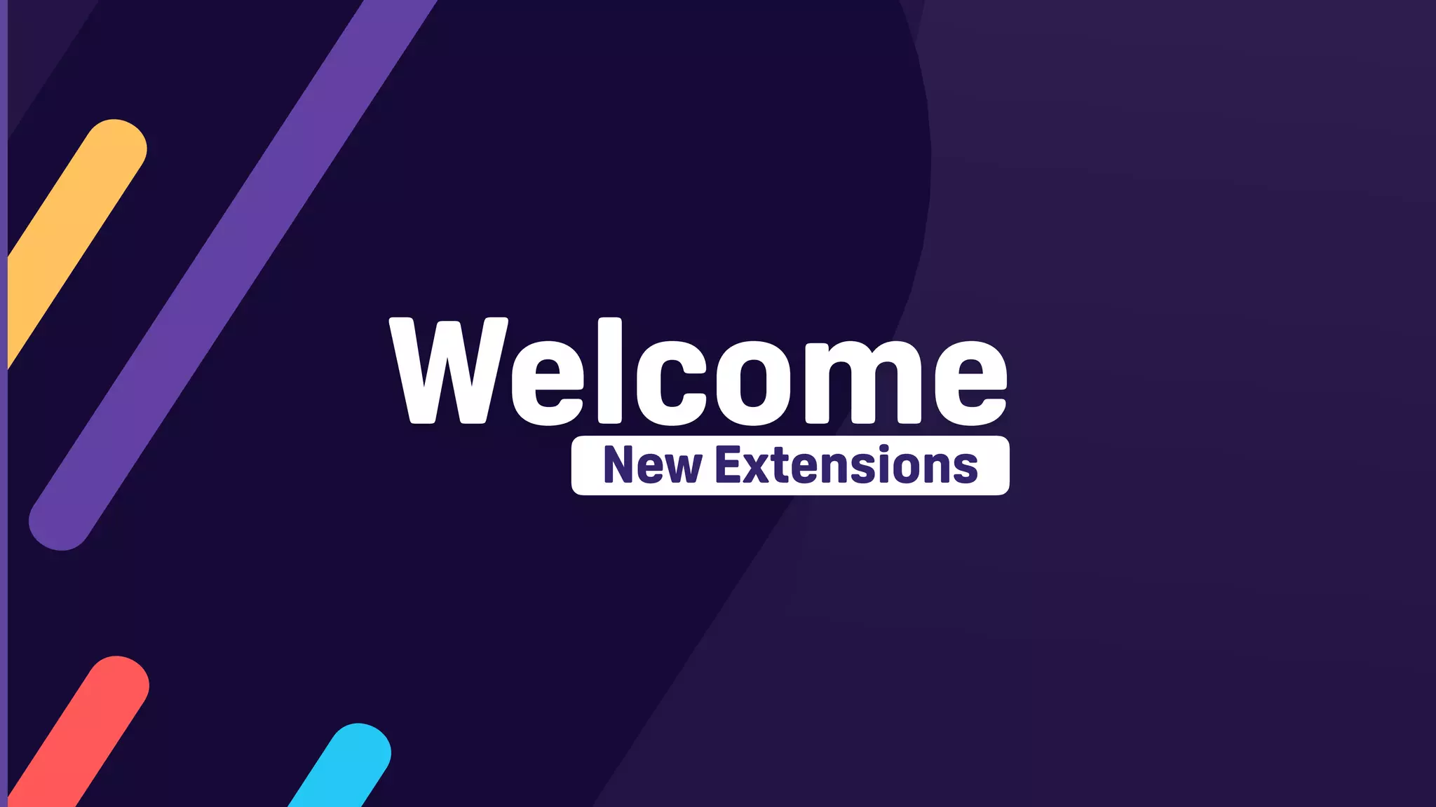 WelcomeNew Extensions
 