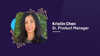 Kristin Chen
Sr. Product Manager
 