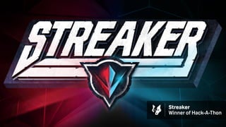 Streaker
Winner of Hack-A-Thon
Streaker
Winner of Hack-A-Thon
 